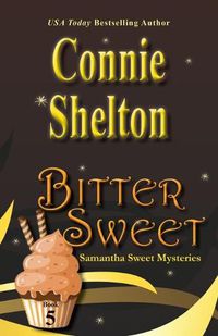 Cover image for Bitter Sweet: Samantha Sweet Mysteries, Book 5