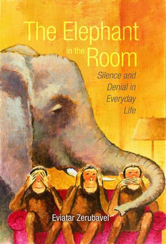 Cover image for The Elephant in the Room: Silence and Denial in Everyday Life