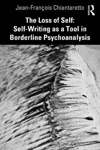 The Loss of Self: Self-Writing as a Tool in Borderline Psychoanalysis