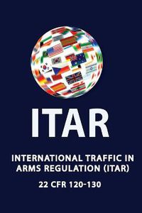 Cover image for International Traffic in Arms Regulation (Itar)