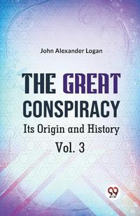 Cover image for The Great Conspiracy its Origin and History