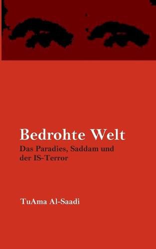 Cover image for Bedrohte Welt: Das Paradies, Saddam und der IS-Terror