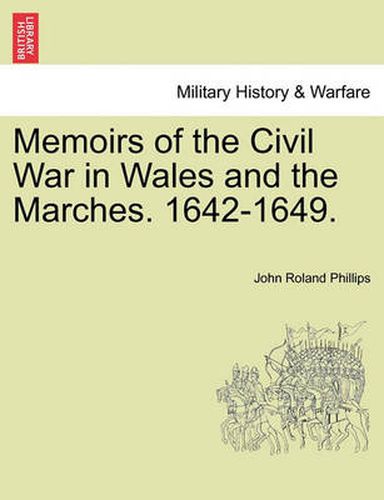 Cover image for Memoirs of the Civil War in Wales and the Marches. 1642-1649.