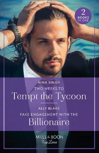 Cover image for Two Weeks To Tempt The Tycoon / Fake Engagement With The Billionaire: Two Weeks to Tempt the Tycoon / Fake Engagement with the Billionaire (Billion-Dollar Bachelors)