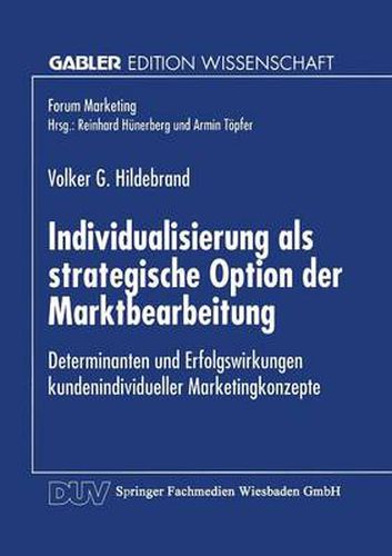 Cover image for Individualisierung ALS Strategische Option Der Marktbearbeitung: Determinanten Und Erfolgswirkungen Kundenindividueller Marketingkonzepte