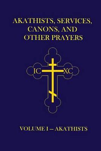 Cover image for Akathists, Services, Canons, and Other Prayers - Volume I