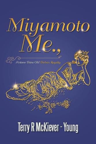 Cover image for Miyamoto Me.: Fictions Thine Old Theban Royalty