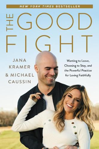 Cover image for The Good Fight: Wanting to Leave, Choosing to Stay, and the Powerful Practice for Loving Faithfully