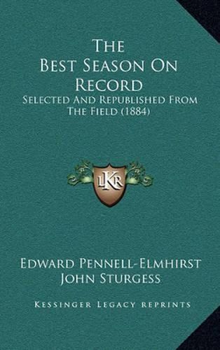 The Best Season on Record: Selected and Republished from the Field (1884)