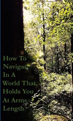 Cover image for How To Navigate In A World That Holds You At Arms Length