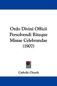 Cover image for Ordo Divini Officii Persolvendi Riteque Missae Celebrandae (1907)