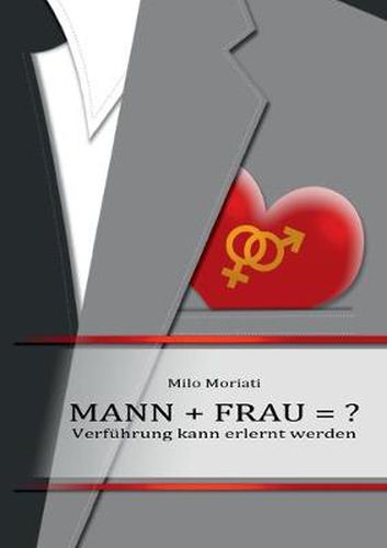 Cover image for Mann + Frau = ?: Verfuhrung kann erlernt werden