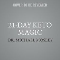 Cover image for 21-Day Keto Magic: Eat Healthy, Burn Fat, Lose Weight, and Keep It Off