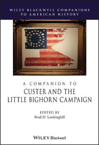 Cover image for A Companion to Custer and the Little Bighorn Campaign