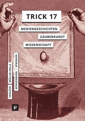 Cover image for Trick 17: Mediengeschichten zwischen Zauberkunst und Wissenschaft