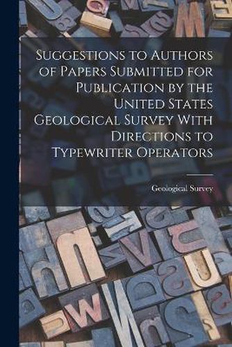 Suggestions to Authors of Papers Submitted for Publication by the United States Geological Survey With Directions to Typewriter Operators