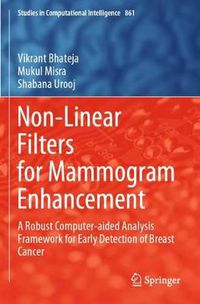 Cover image for Non-Linear Filters for Mammogram Enhancement: A Robust Computer-aided Analysis Framework for Early Detection of Breast Cancer