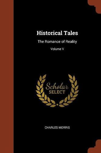 Cover image for Historical Tales: The Romance of Reality; Volume V