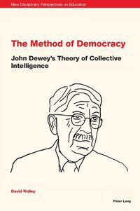 Cover image for The Method of Democracy: John Dewey's Theory of Collective Intelligence
