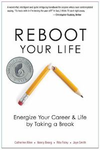 Cover image for Reboot Your Life: Energize Your Career and Life by Taking a Break