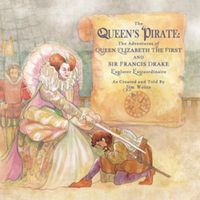 Cover image for The Queens Pirate: The Adventures of Queen Elizabeth I & Sir Francis Drake, Pirate Extraordinaire (The Jim Weiss Audio Collection)