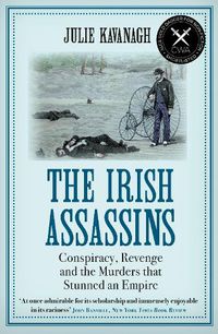 Cover image for The Irish Assassins: Conspiracy, Revenge and the Murders that Stunned an Empire