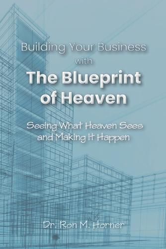 Cover image for Building Your Business with the Blueprint of Heaven