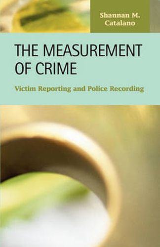 Cover image for The Measurement of Crime: Victim Reporting and Police Recording