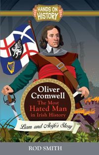 Cover image for Oliver Cromwell: The Most Hated man in Ireland