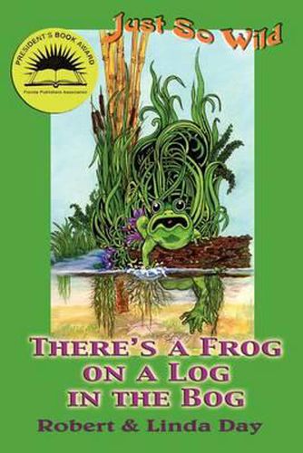 Cover image for Just So Wild: There's A Frog on a Log in the Bog