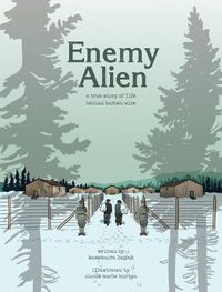 Cover image for Enemy Alien: A Graphic History of Internment in Canada During the First World War
