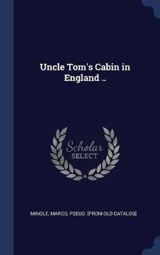 Cover image for Uncle Tom's Cabin in England ..