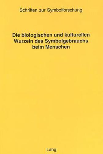 Cover image for Die Biologischen Und Kulturellen Wurzeln Des Symbolgebrauchs Beim Menschen