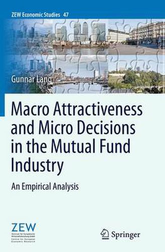 Cover image for Macro Attractiveness and Micro Decisions in the Mutual Fund Industry: An Empirical Analysis