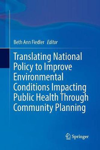 Cover image for Translating National Policy to Improve Environmental Conditions Impacting Public Health Through Community Planning