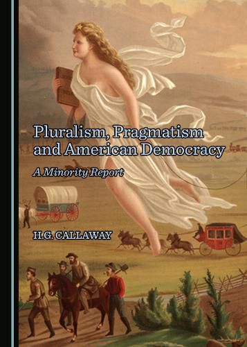 Cover image for Pluralism, Pragmatism and American Democracy: A Minority Report