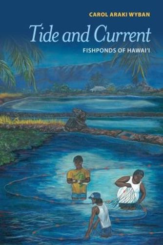 Cover image for Tide and Current: Fishponds of Hawai'i