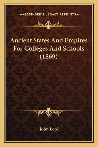 Ancient States and Empires for Colleges and Schools (1869)