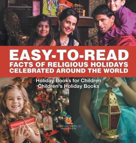 Cover image for Easy-to-Read Facts of Religious Holidays Celebrated Around the World - Holiday Books for Children Children's Holiday Books