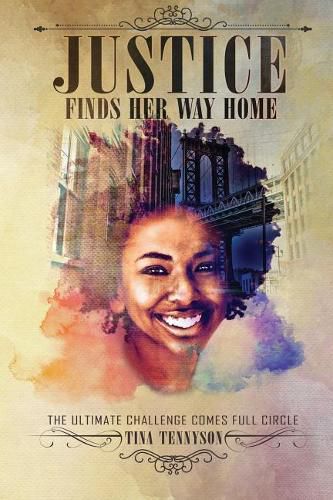 Cover image for Justice Finds Her Way Home: The Ultimate Challenge Comes Full Circle