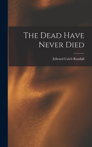 Cover image for The Dead Have Never Died