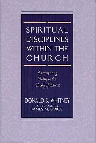 Spiritual Disciplines within the Church: Participating Fully in the Body of Christ