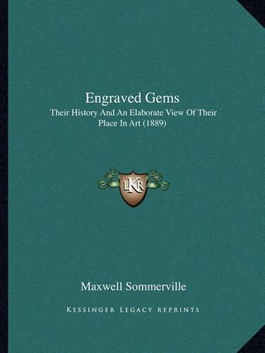 Engraved Gems: Their History and an Elaborate View of Their Place in Art (1889)