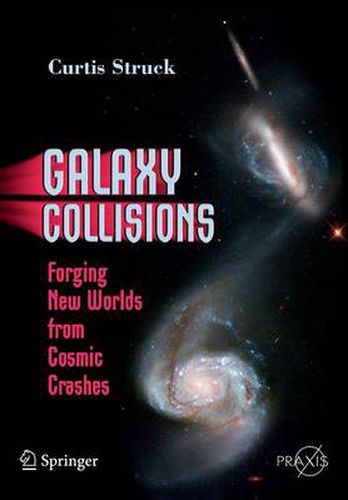 Cover image for Galaxy Collisions: Forging New Worlds from Cosmic Crashes