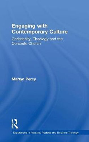 Engaging with Contemporary Culture: Christianity, Theology and the Concrete Church