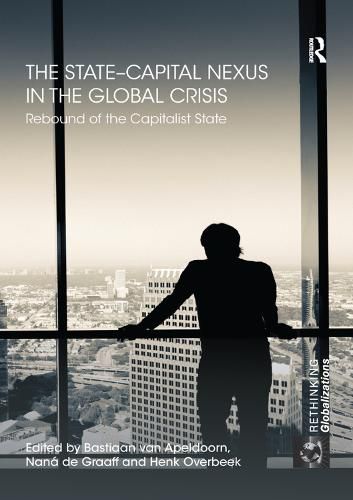 Cover image for The State-Capital Nexus in the Global Crisis: Rebound of the Capitalist State