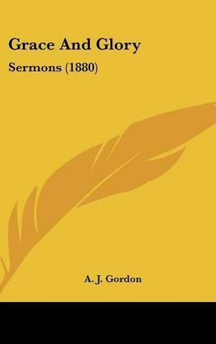 Grace and Glory: Sermons (1880)