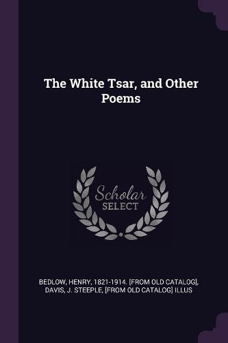 Cover image for The White Tsar, and Other Poems