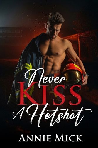 Cover image for Never KIss a Hotshot