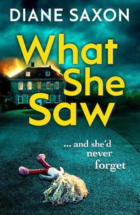 Cover image for What She Saw: An addictive psychological crime thriller to keep you gripped